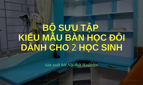 Bộ sưu tập kiểu mẫu bàn học đôi cho 2 học sinh